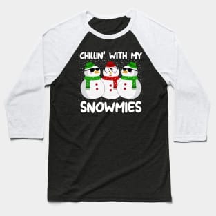 Chillin With My Snowmies Christmas Baseball T-Shirt